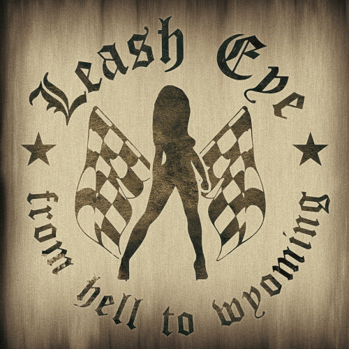 Leash Eye : From Hell to Wyoming